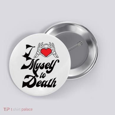 I Love Myself To Death Limited Button