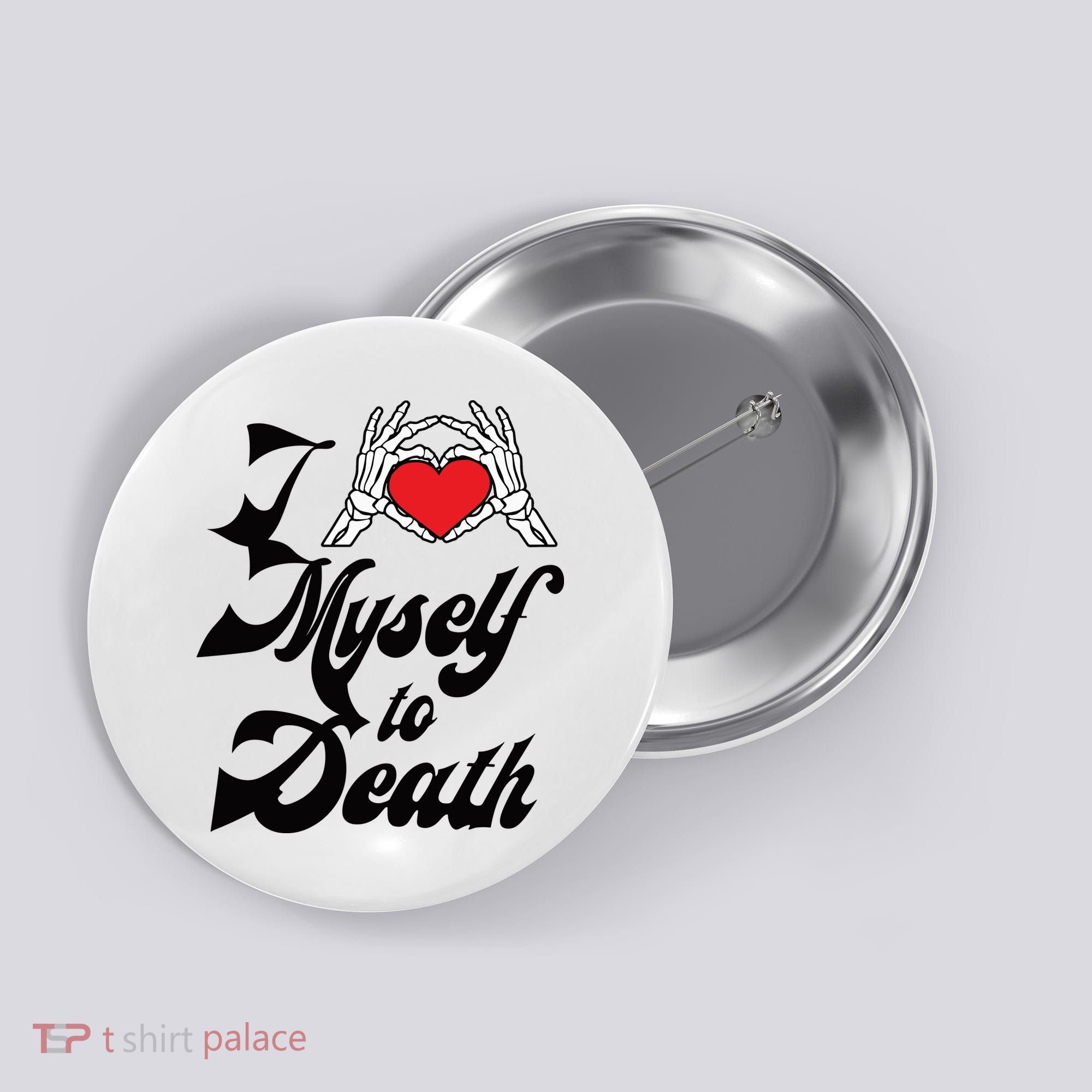 I Love Myself To Death Limited Button