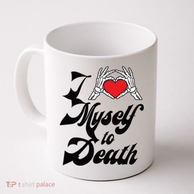 I Love Myself To Death Limited Coffee Mug