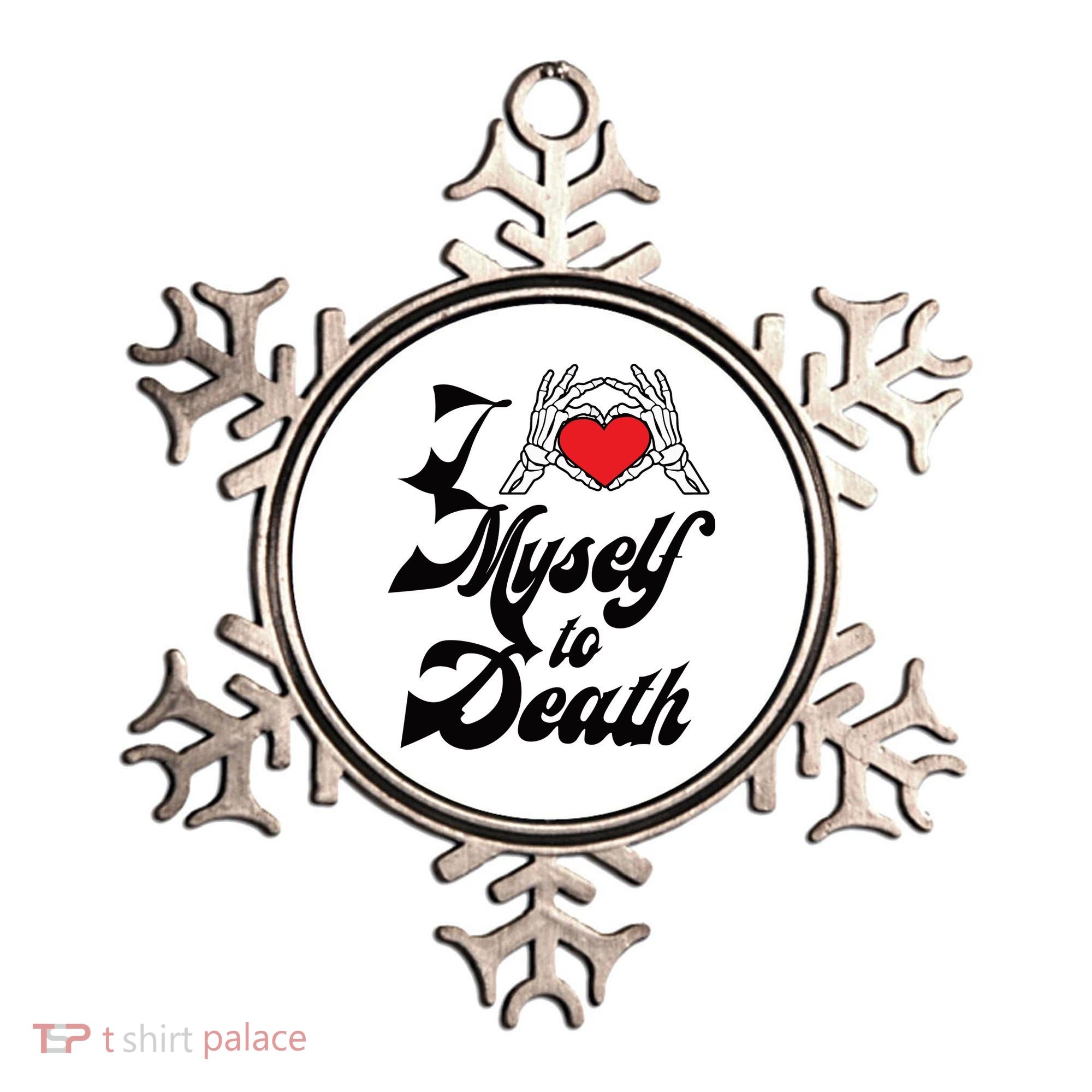 I Love Myself To Death Limited Ornament