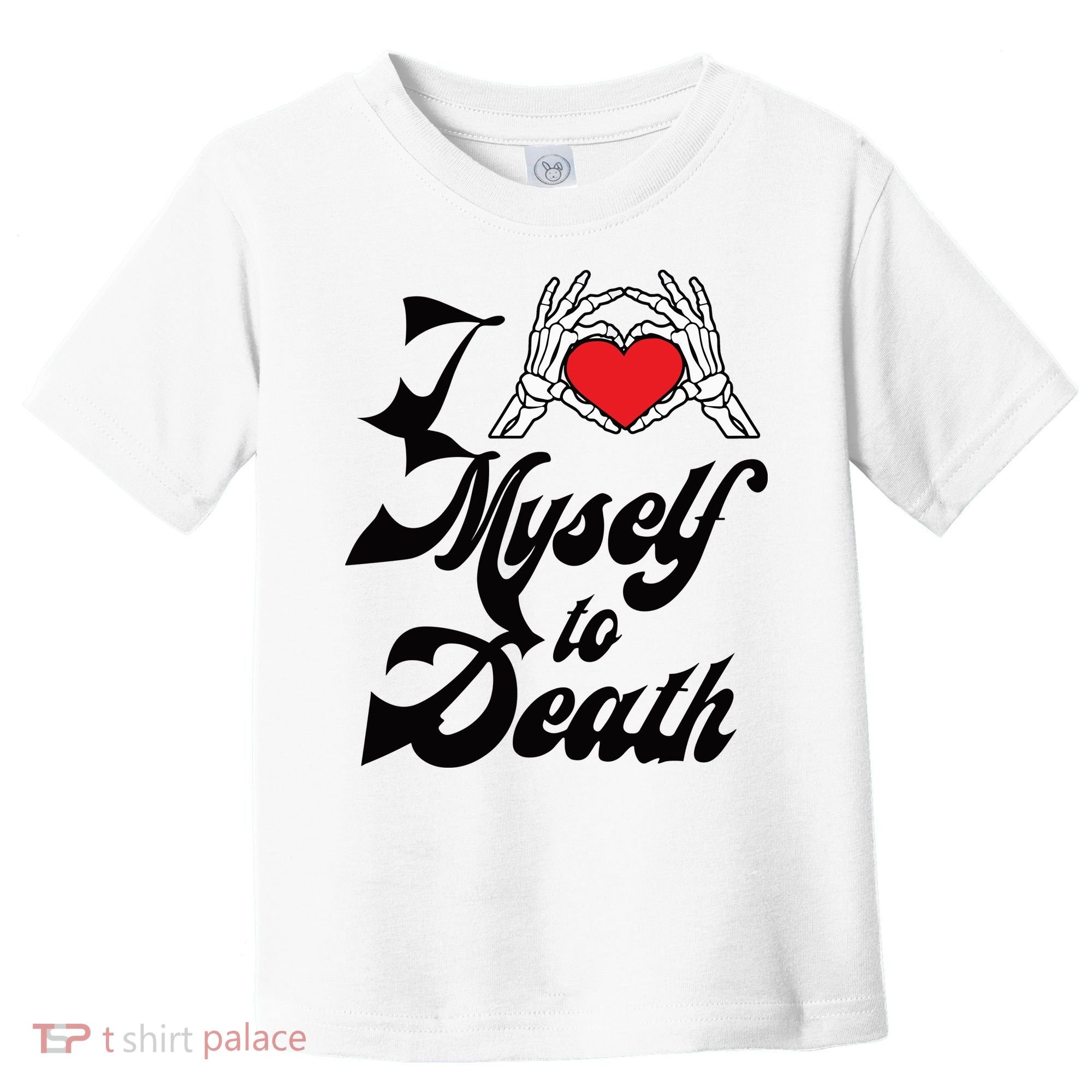 I Love Myself To Death Limited Toddler T-Shirt
