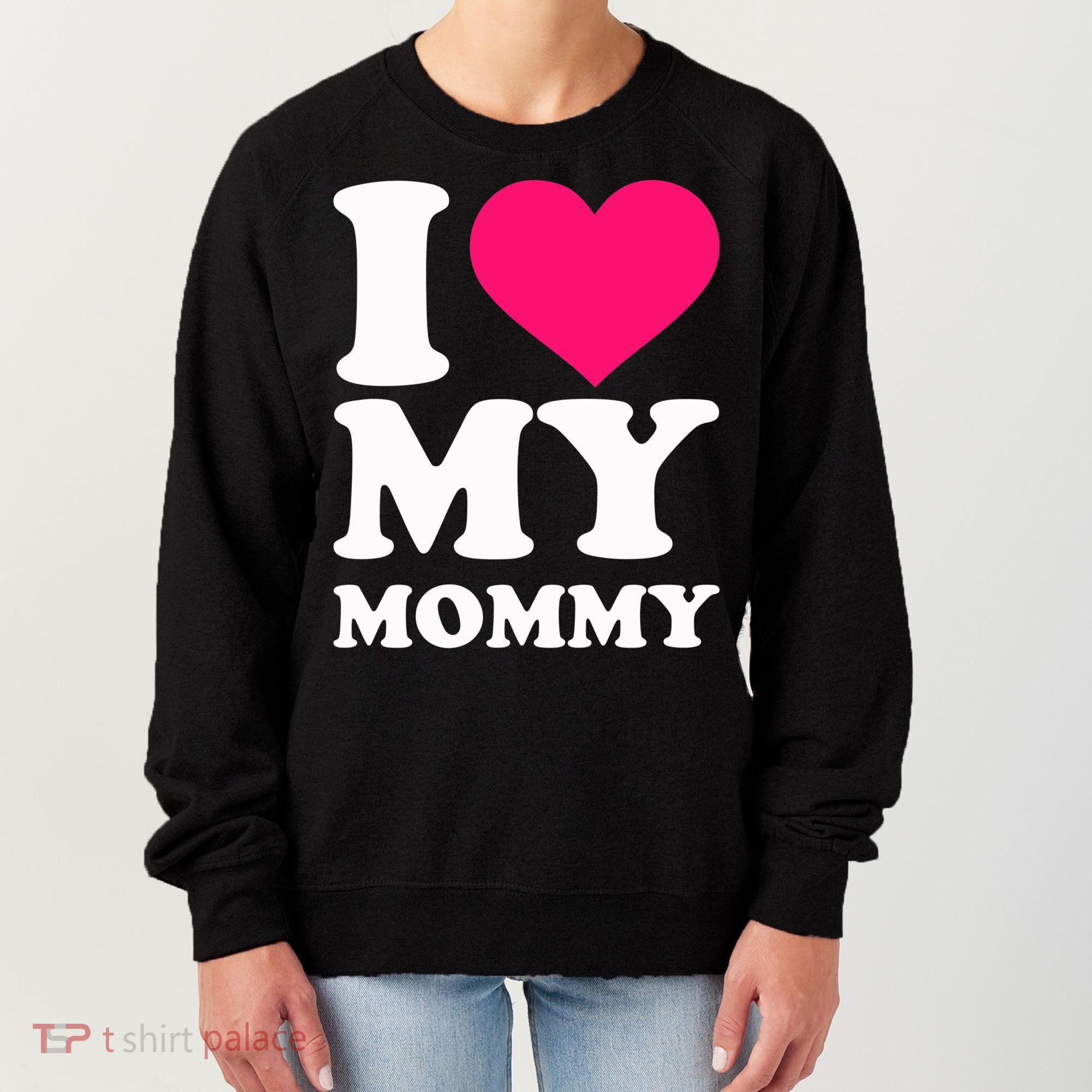 I Love My Mommy Cute Gift Women's Sweatshirt