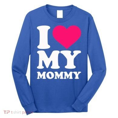 I Love My Mommy Cute Gift Long Sleeve Shirt