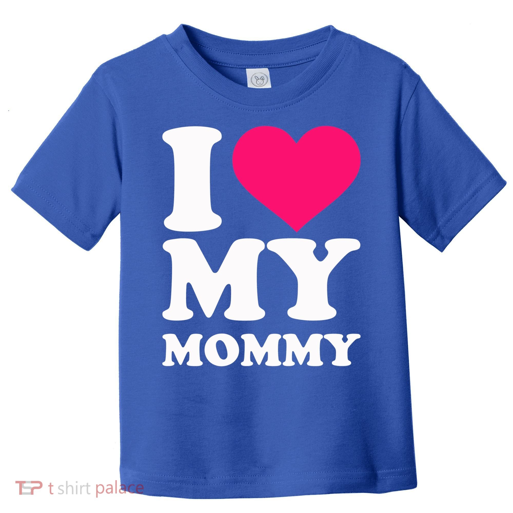I Love My Mommy Cute Gift Toddler T-Shirt