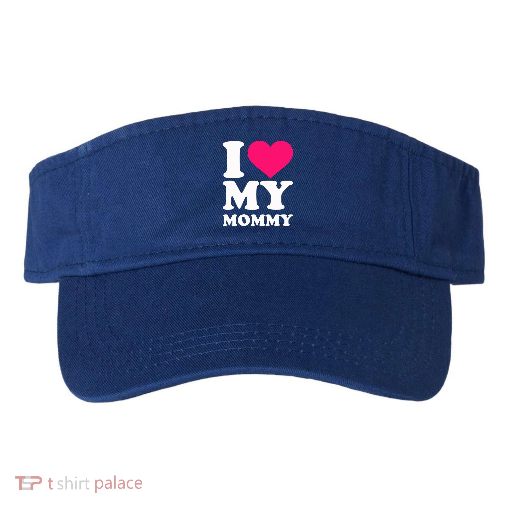 I Love My Mommy Cute Gift Visor