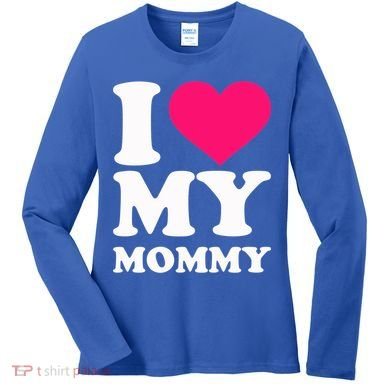 I Love My Mommy Cute Gift Women's Long Sleeve Shirt