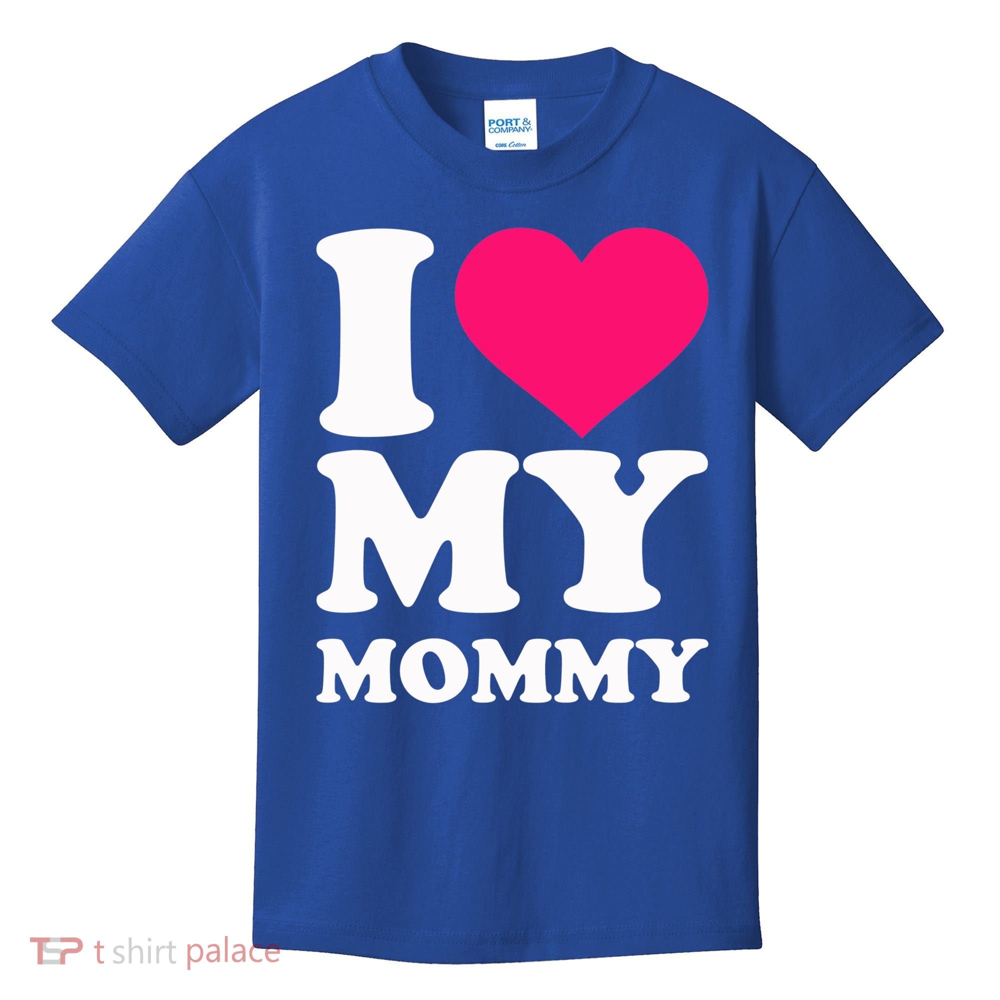 I Love My Mommy Cute Gift Kids T-Shirt