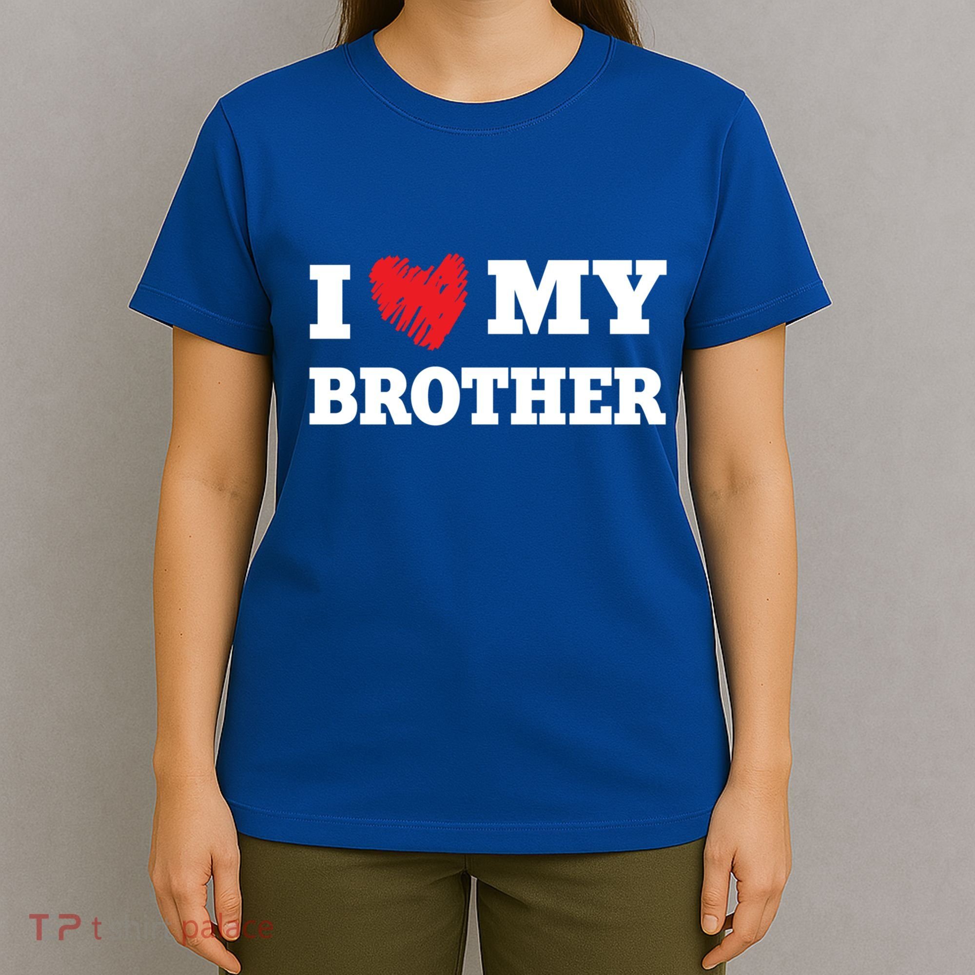 I Love My Brother Favorite Family Member Valentines Brah Gift T-Shirt
