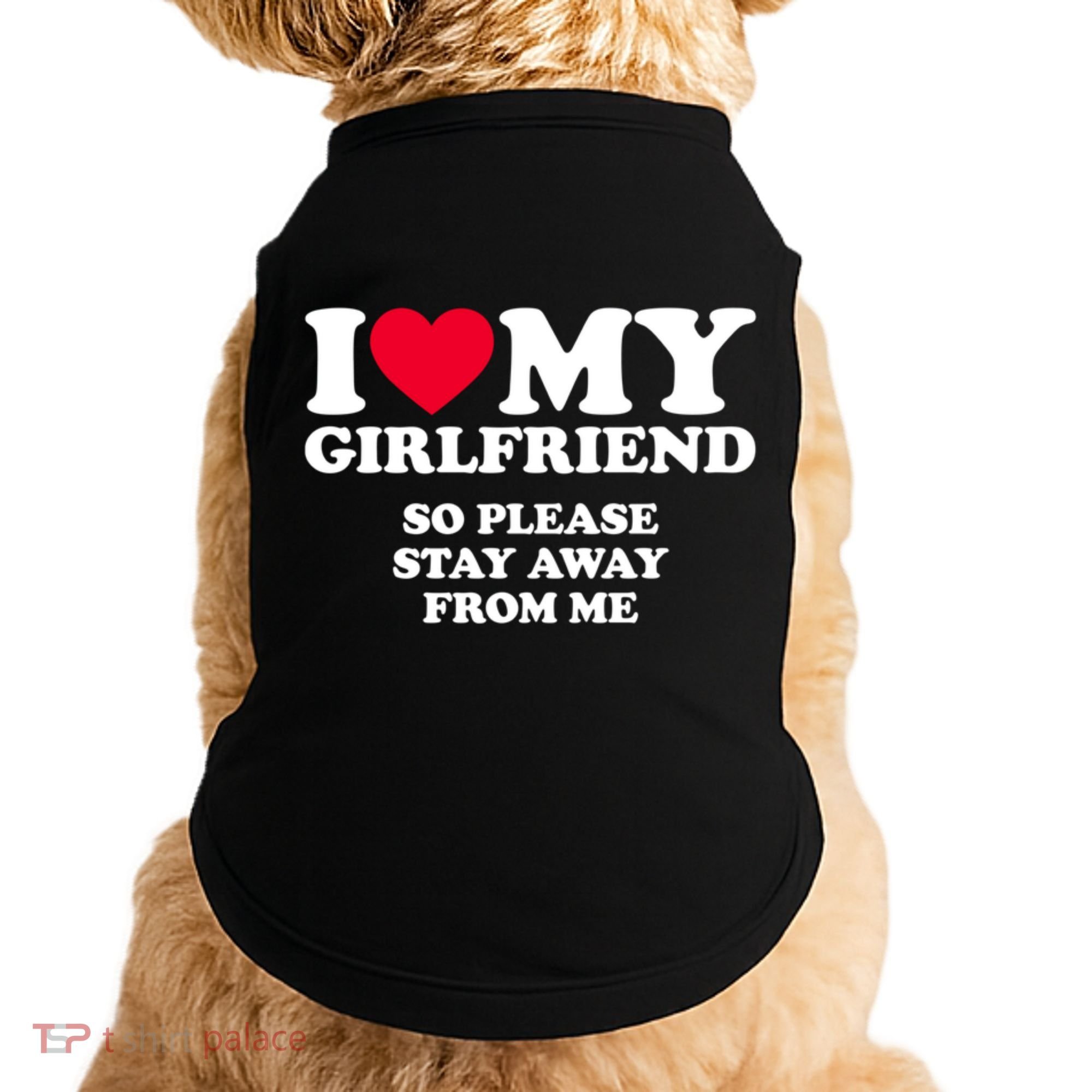 I Love My Girlfriend So Please Stay Away From Me Funny Doggie Tank
