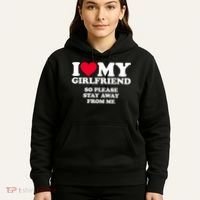 I Love My Girlfriend So Please Stay Away From Me Funny Hoodie thumb 5