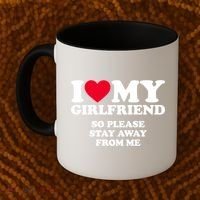 I Love My Girlfriend So Please Stay Away From Me Funny Coffee Mug thumb 2