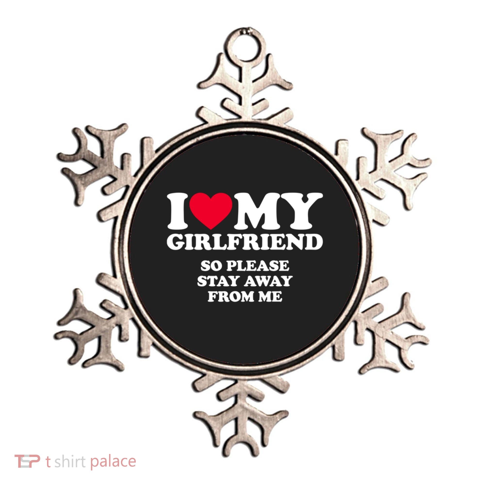 I Love My Girlfriend So Please Stay Away From Me Funny Ornament