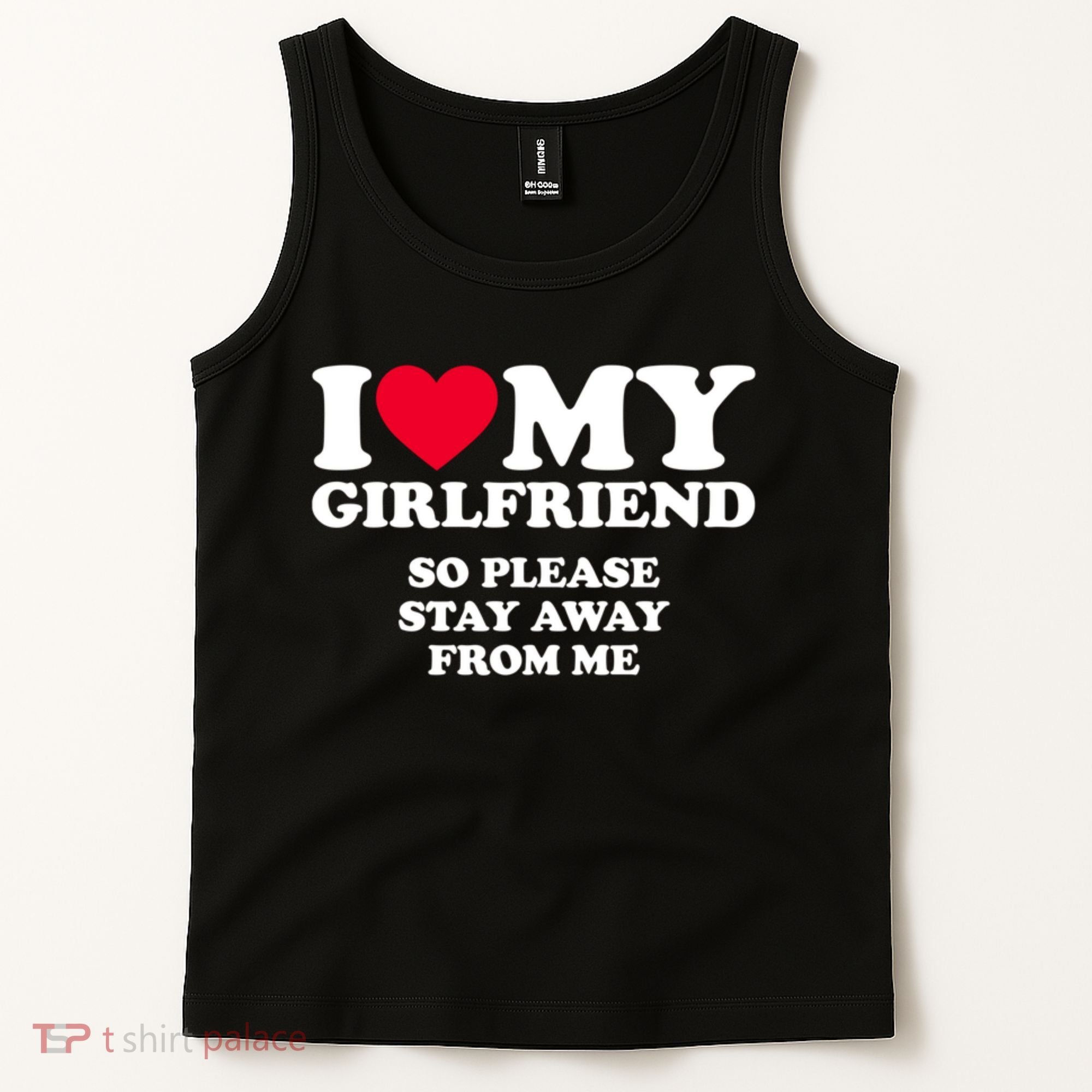 I Love My Girlfriend So Please Stay Away From Me Funny Tank Top