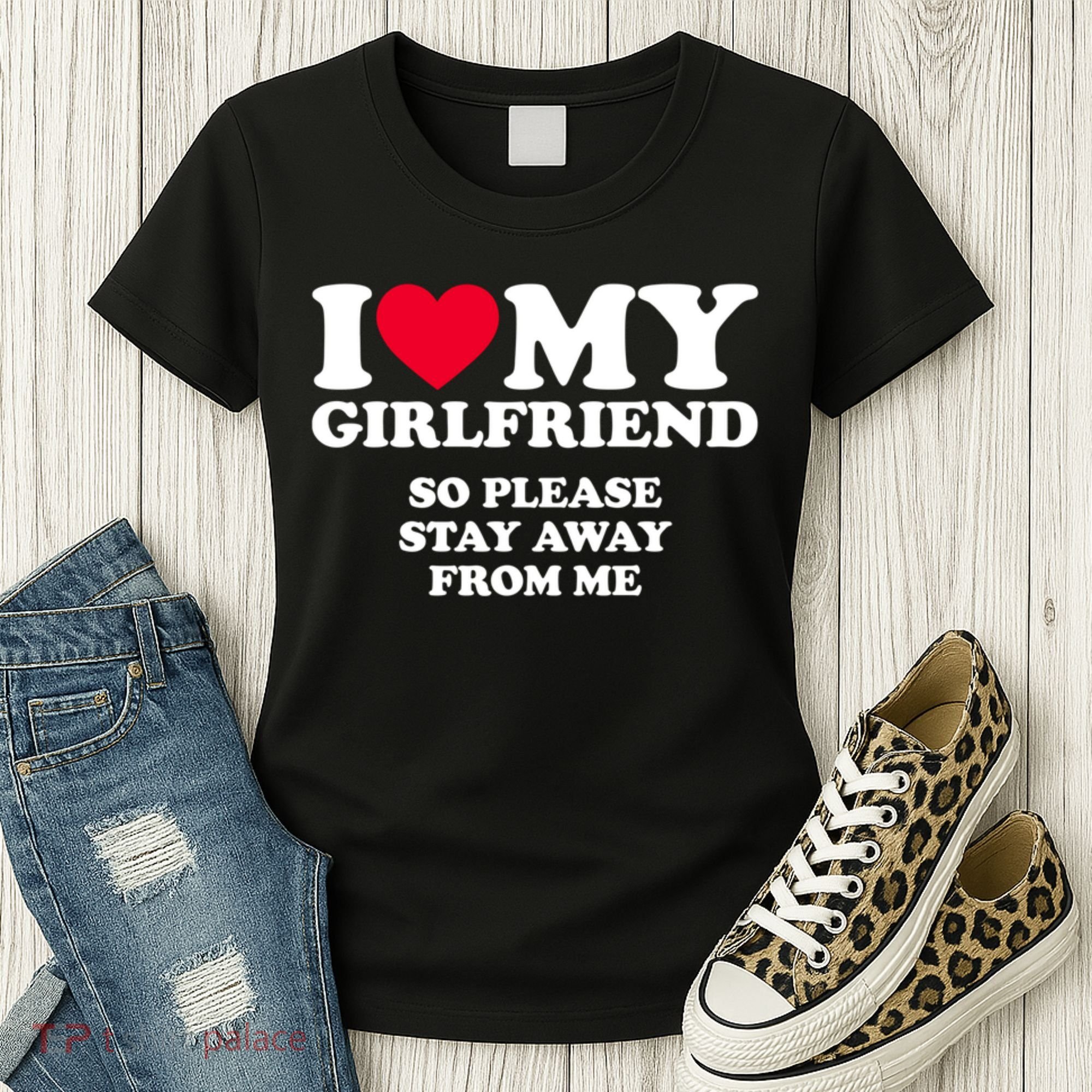 I Love My Girlfriend So Please Stay Away From Me Funny Women's T-Shirt