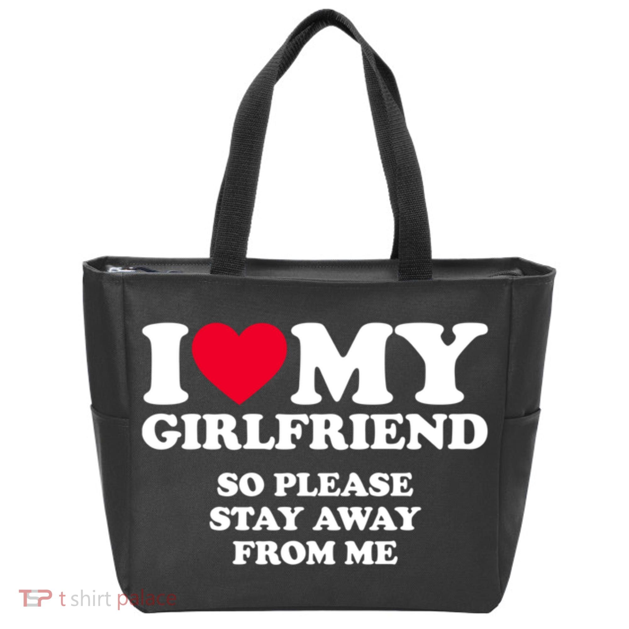 I Love My Girlfriend So Please Stay Away From Me Funny Tote Bag