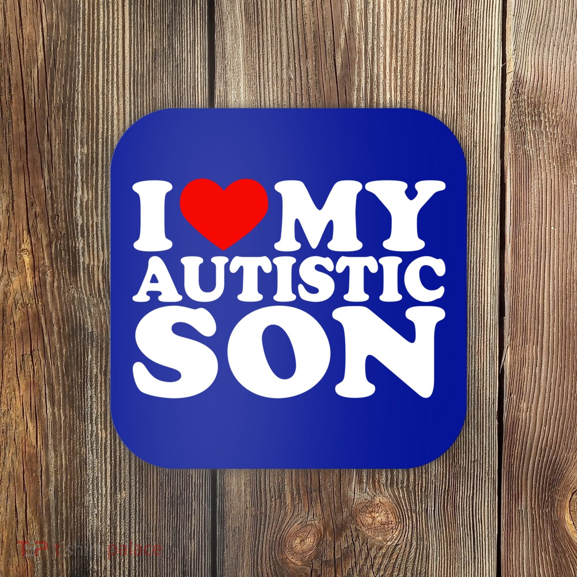 I Love My Autistic Son Gift I Heart My Son With Autism Mom Gift Coaster