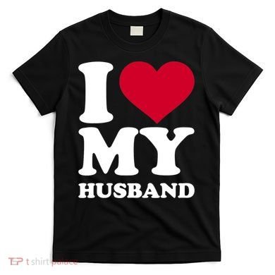 I Love My Husband TShirt T-Shirt