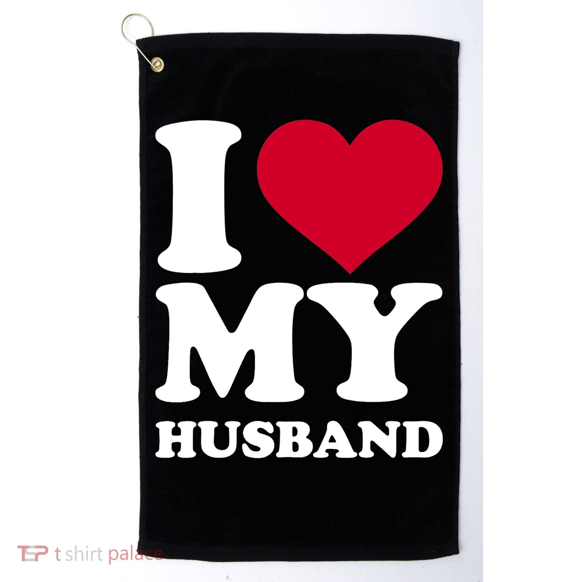 I Love My Husband TShirt Golf Towel