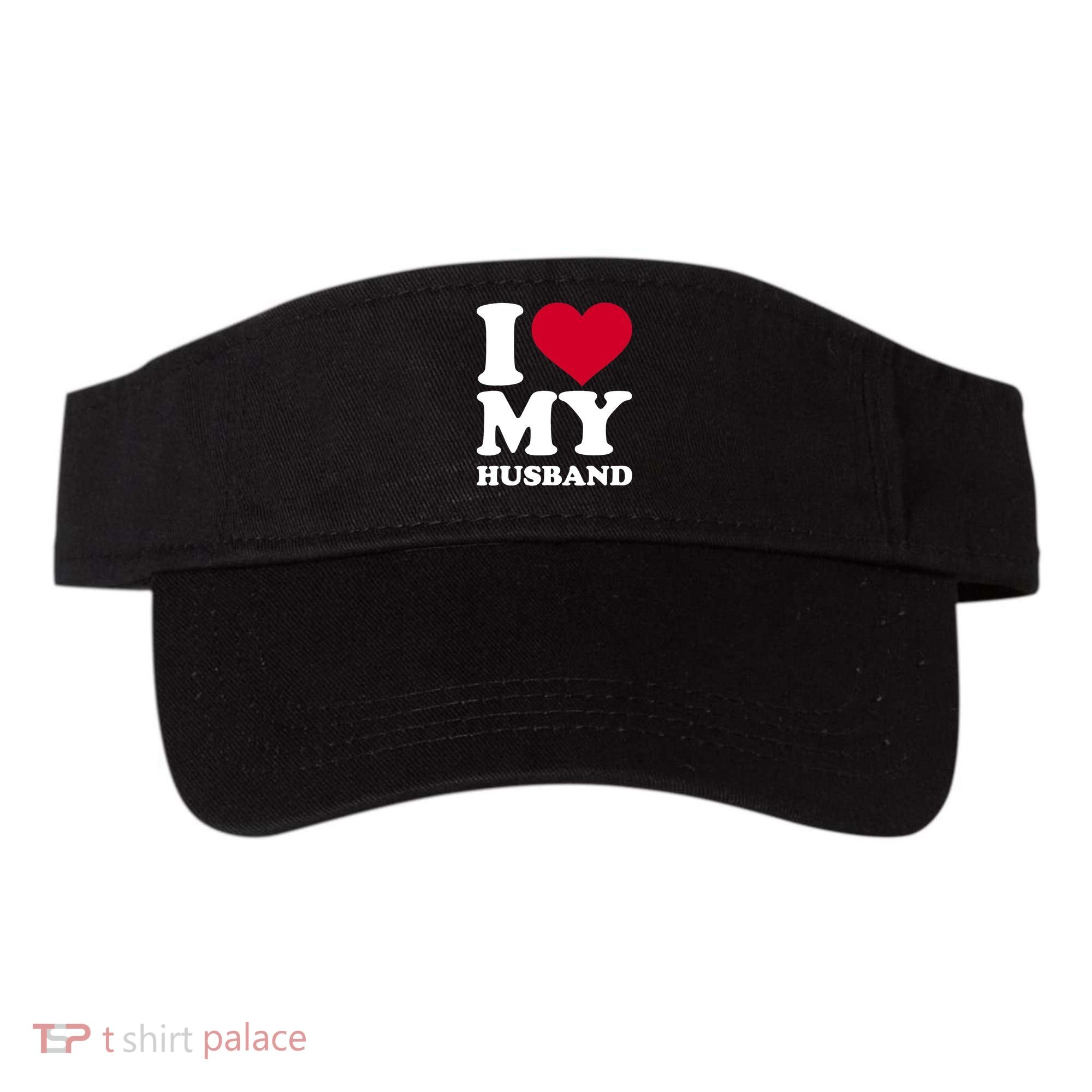 I Love My Husband TShirt Visor