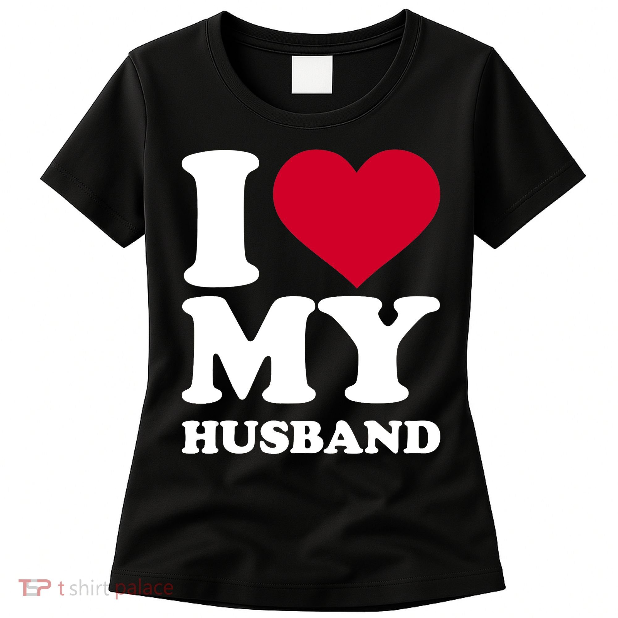 I Love My Husband TShirt Women's T-Shirt