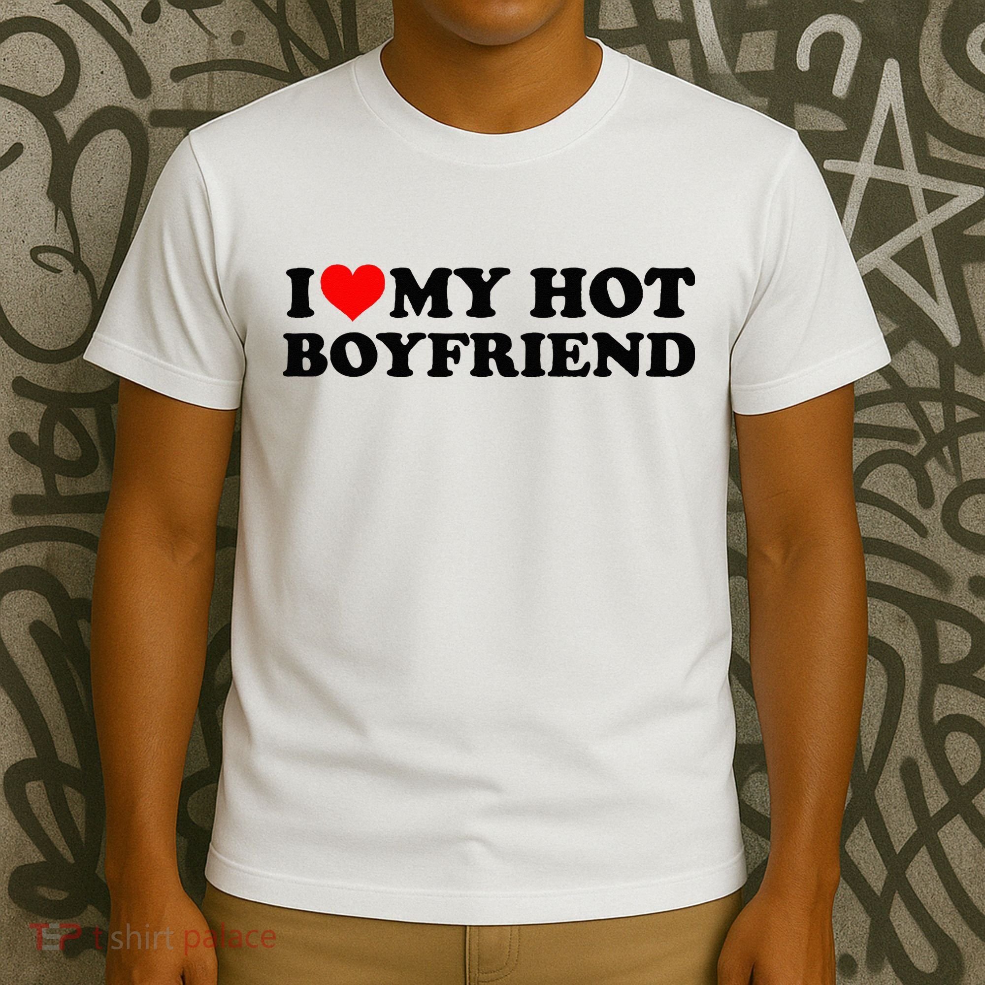 I Love My Hot Boyfriend BF I Heart My Hot Boyfriend White T-Shirt