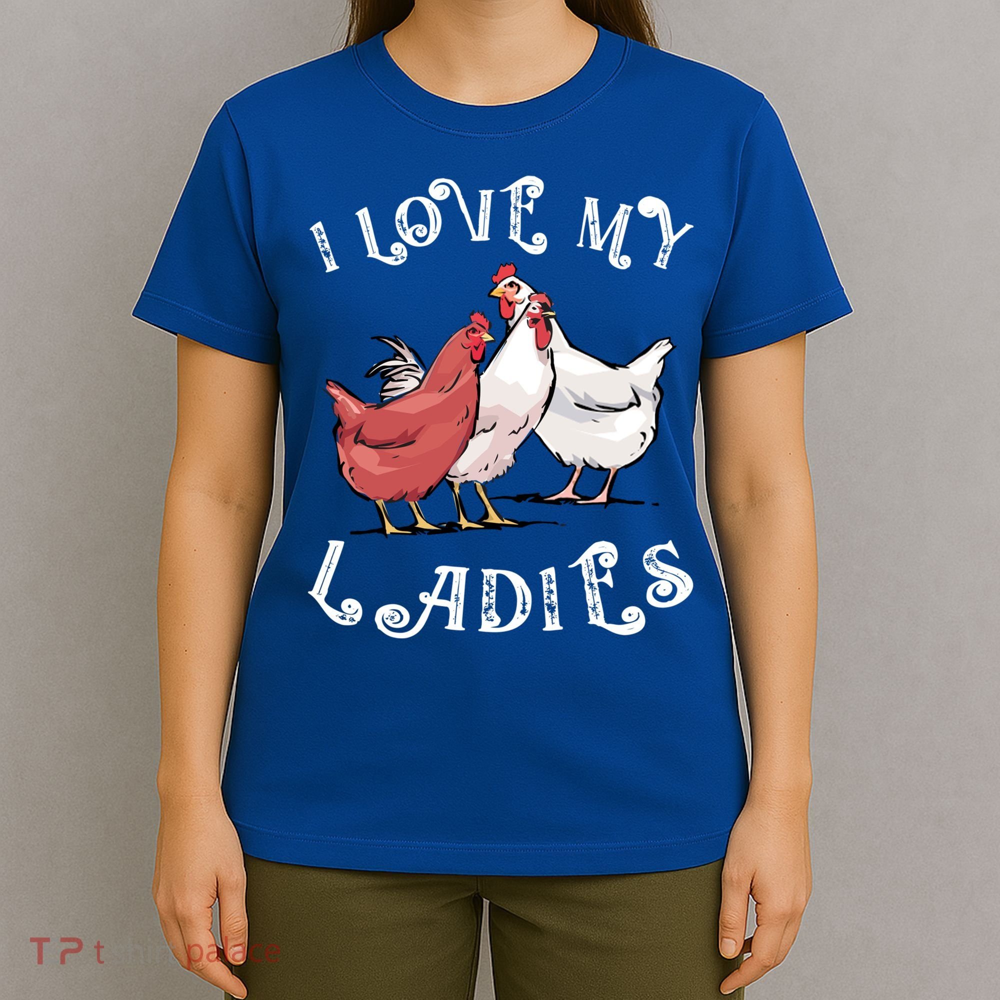 I Love My Ladies Chicken Farmer Crazy Lady Christmas Gift T-Shirt