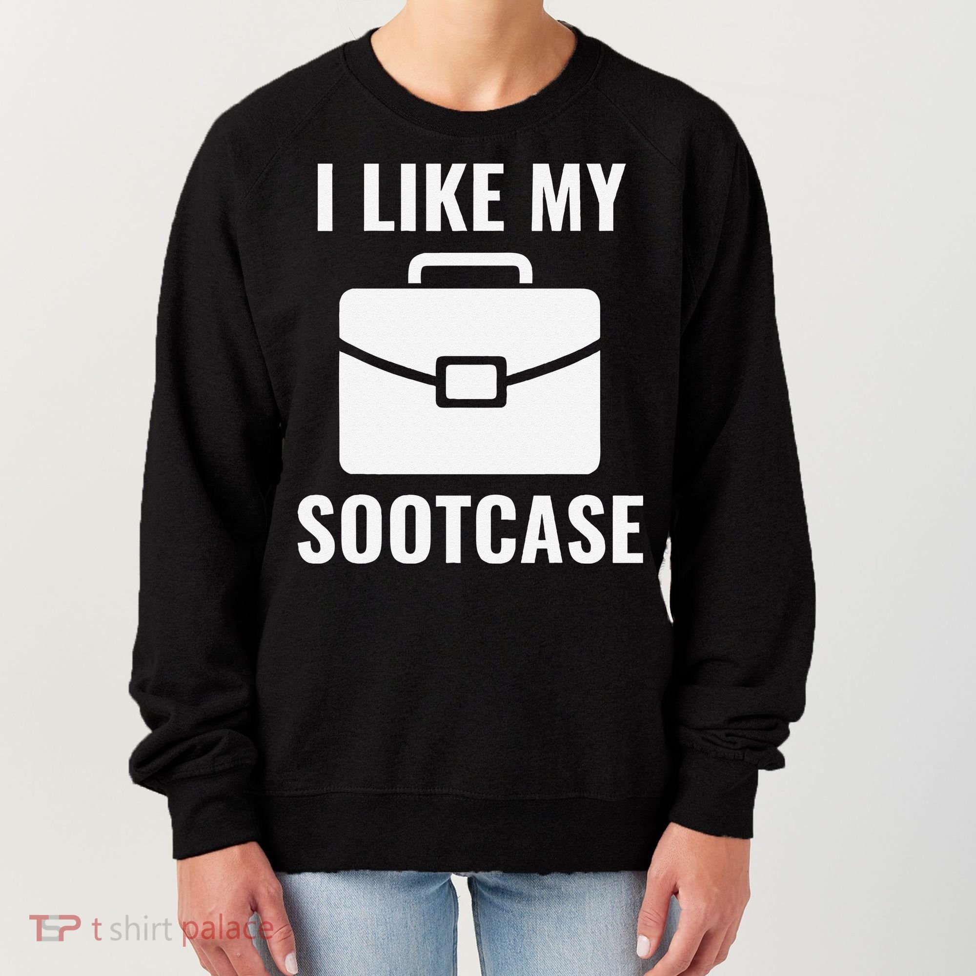 I Like My Sootcase Funny Suitcase Meme Viral Sarcastic Pun Women's Sweatshirt