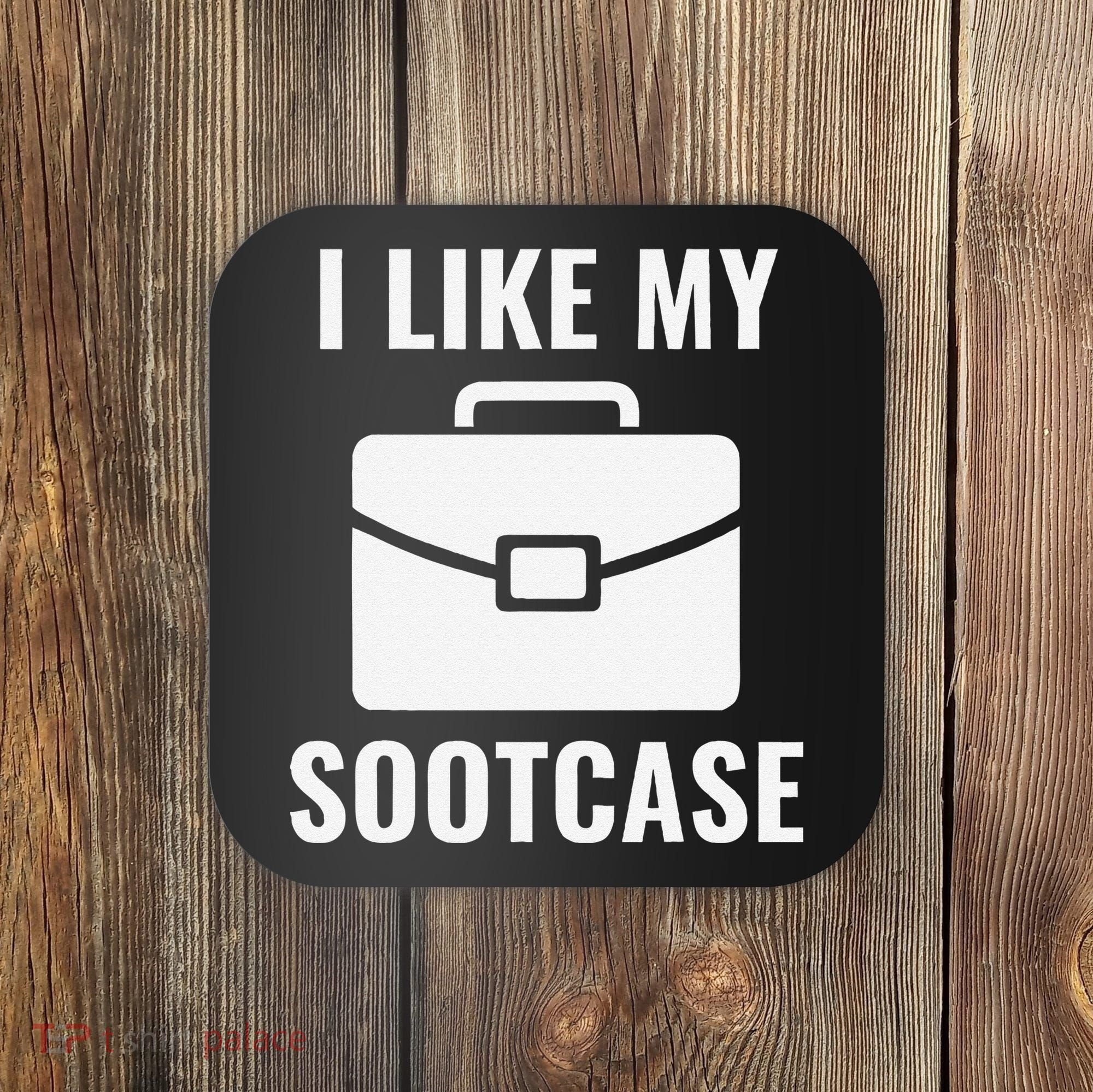 I Like My Sootcase Funny Suitcase Meme Viral Sarcastic Pun Coaster