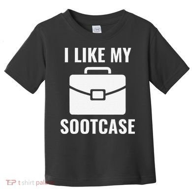 I Like My Sootcase Funny Suitcase Meme Viral Sarcastic Pun Toddler T-Shirt