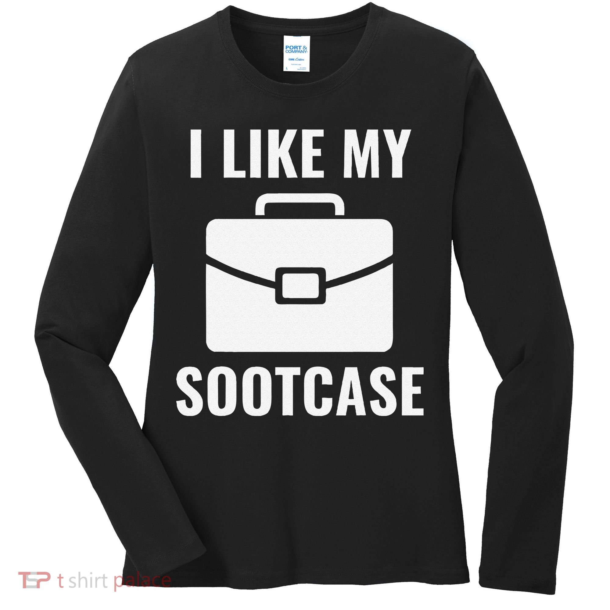 I Like My Sootcase Funny Suitcase Meme Viral Sarcastic Pun Women's Long Sleeve Shirt
