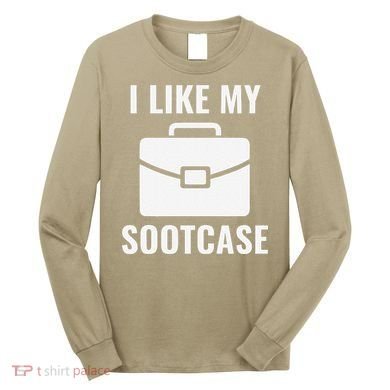 I Like My Sootcase Funny Suitcase Meme Viral Sarcastic Pun Long Sleeve Shirt