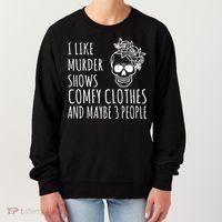 I Like Murder Shows Comfy Clothes And Maybe 3 People Women's Sweatshirt thumb 0