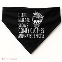 I Like Murder Shows Comfy Clothes And Maybe 3 People USA-Made Doggie Bandana thumb 0