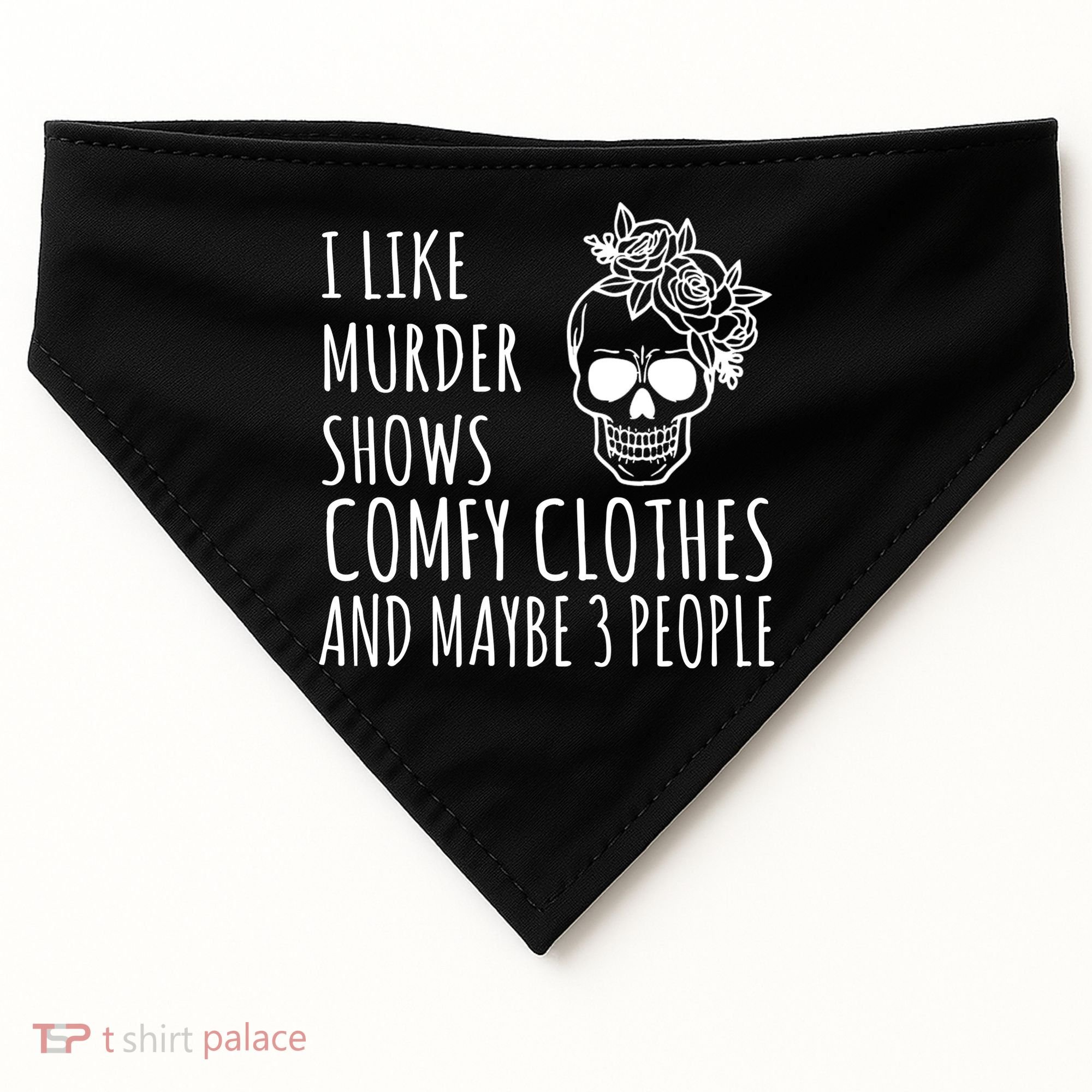 I Like Murder Shows Comfy Clothes And Maybe 3 People USA-Made Doggie Bandana