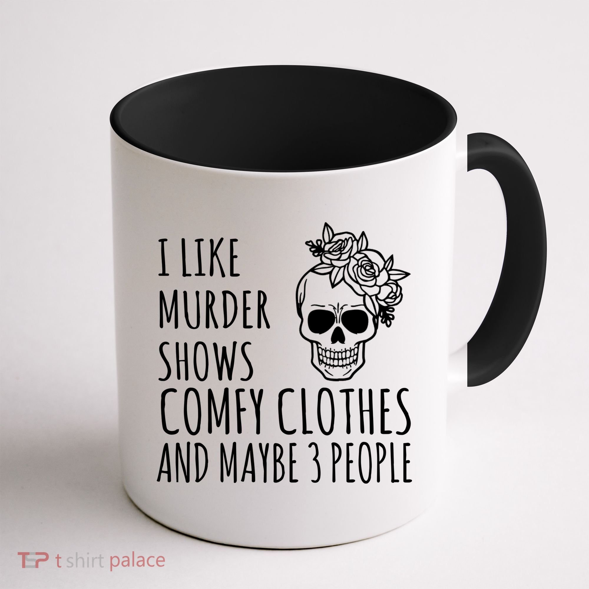 I Like Murder Shows Comfy Clothes And Maybe 3 People Coffee Mug
