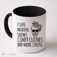 I Like Murder Shows Comfy Clothes And Maybe 3 People Coffee Mug thumb 0