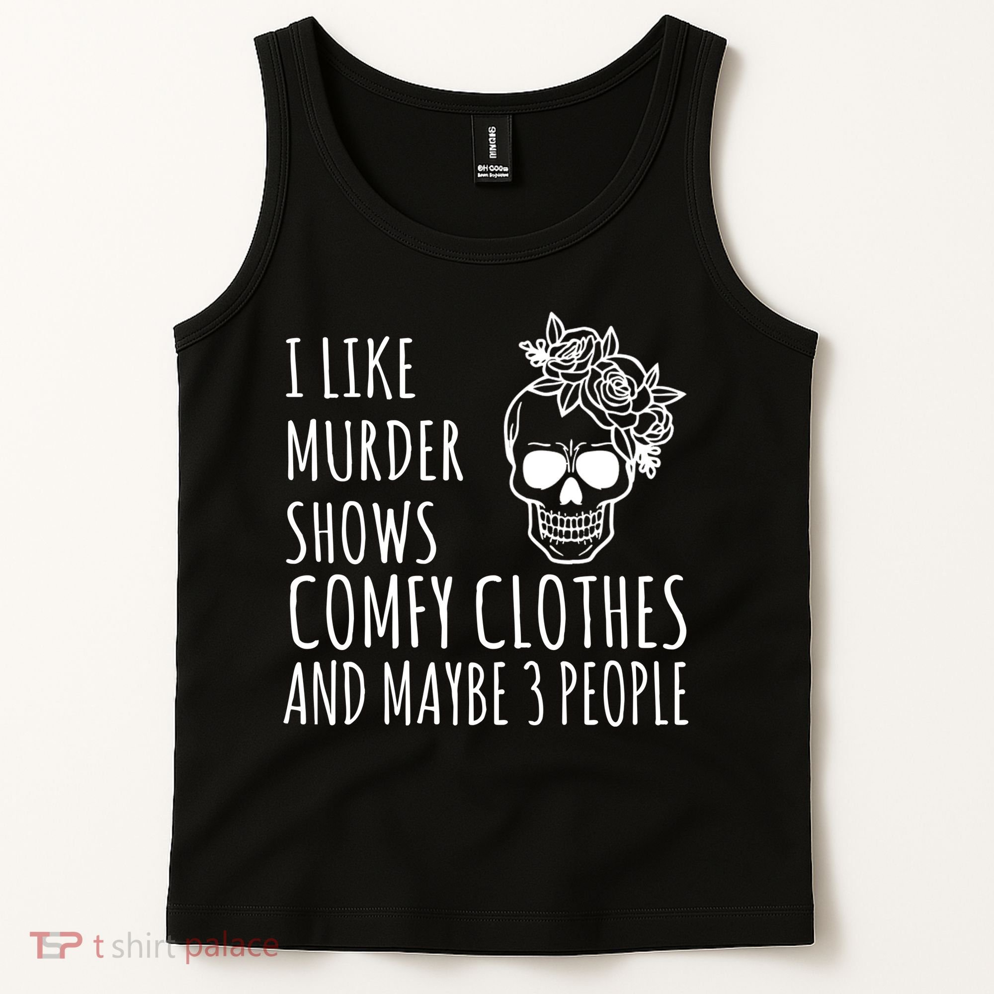 I Like Murder Shows Comfy Clothes And Maybe 3 People Tank Top
