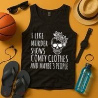 I Like Murder Shows Comfy Clothes And Maybe 3 People Tank Top thumb 4