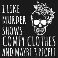I Like Murder Shows Comfy Clothes And Maybe 3 People Tank Top thumb 6