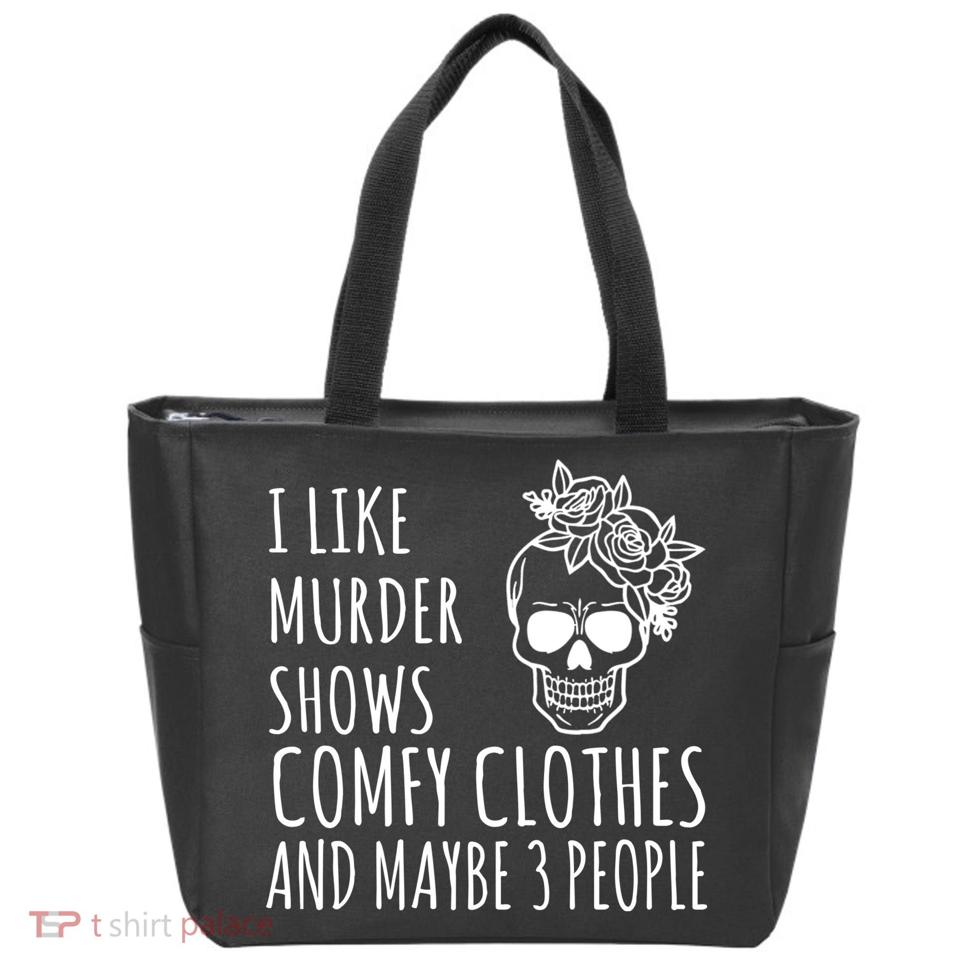I Like Murder Shows Comfy Clothes And Maybe 3 People Tote Bag
