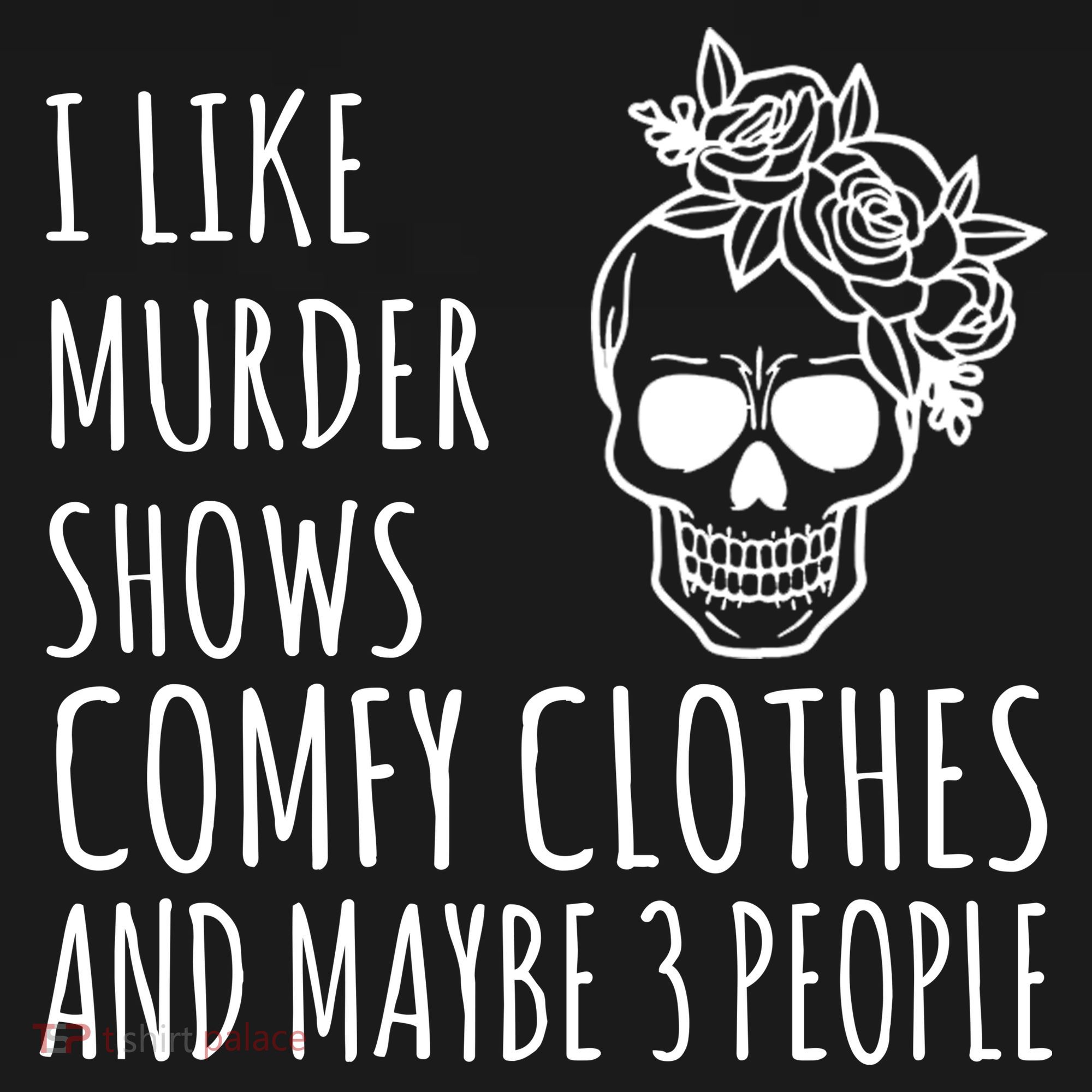 I Like Murder Shows Comfy Clothes And Maybe 3 People Tote Bag