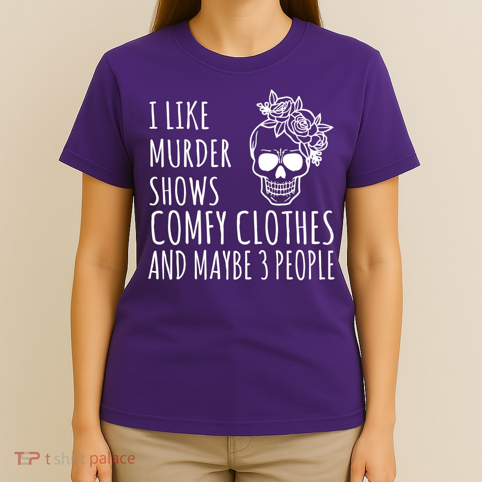 I Like Murder Shows Comfy Clothes And Maybe 3 People T-Shirt