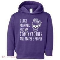 I Like Murder Shows Comfy Clothes And Maybe 3 People Toddler Hoodie thumb 0