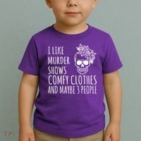 I Like Murder Shows Comfy Clothes And Maybe 3 People Toddler T-Shirt thumb 2