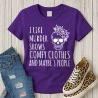 I Like Murder Shows Comfy Clothes And Maybe 3 People Women's T-Shirt thumb 3