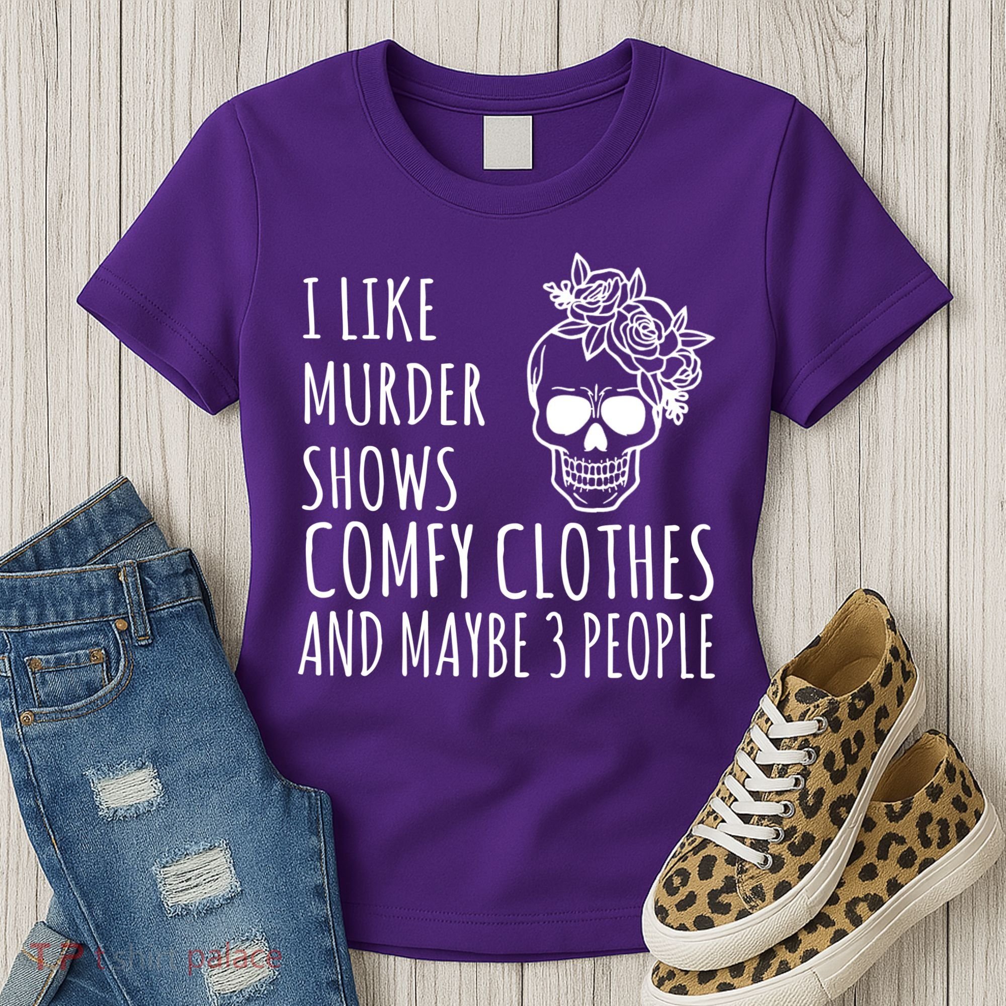 I Like Murder Shows Comfy Clothes And Maybe 3 People Women's T-Shirt