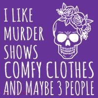 I Like Murder Shows Comfy Clothes And Maybe 3 People Women's T-Shirt thumb 6