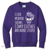 I Like Murder Shows Comfy Clothes And Maybe 3 People Kids Sweatshirt thumb 0