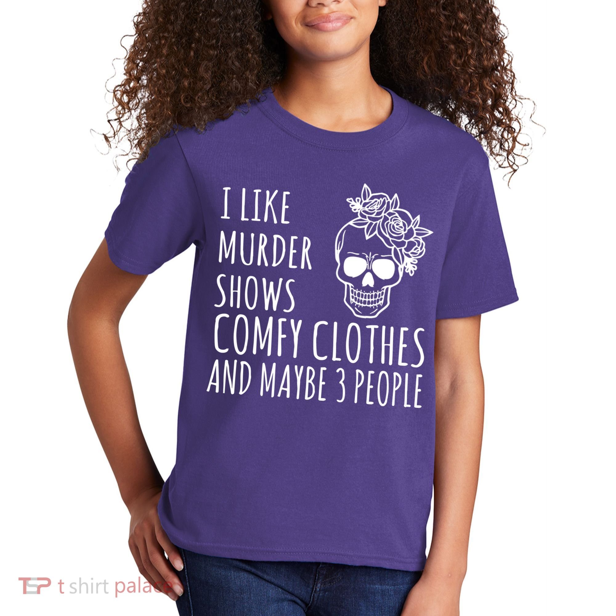 I Like Murder Shows Comfy Clothes And Maybe 3 People Kids T-Shirt