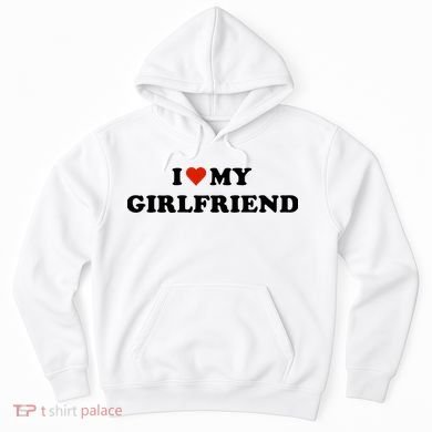 I Love My Gf Hoodie
